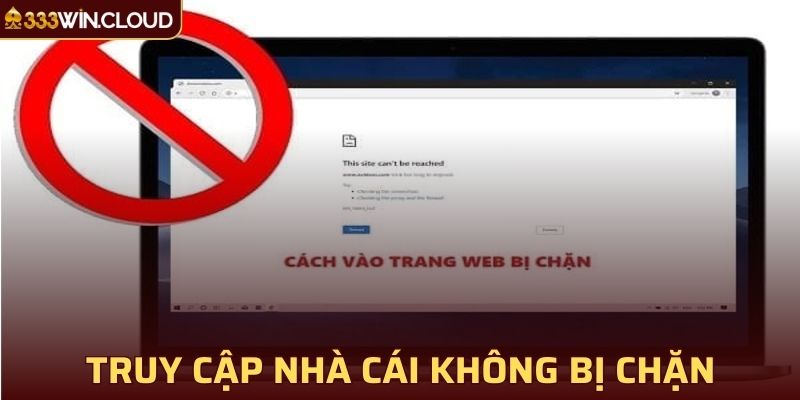 Hướng dẫn truy cập nhà cái an toàn, không bị chặn