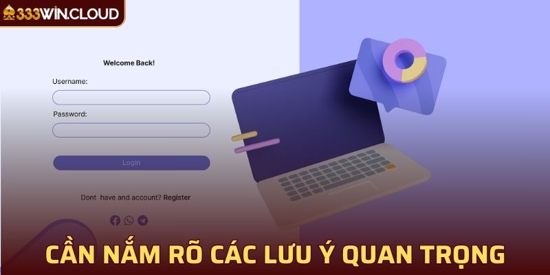 Cần nắm rõ các lưu ý quan trọng để đăng ký 33Win an toàn