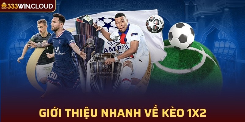 Giới thiệu nhanh về kèo 1x2 33win