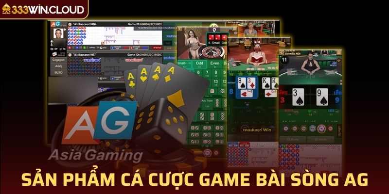 Khám phá sản phẩm cá cược game bài đỉnh cao tại sòng AG