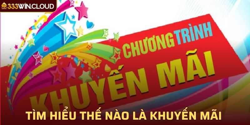 Khuyến mãi 33win - Tìm hiểu thế nào là khuyến mãi