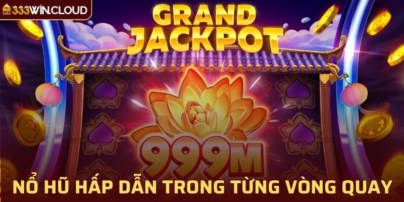 Nổ hũ 33WIN hấp dẫn, lôi cuốn trong từng vòng quay thưởng