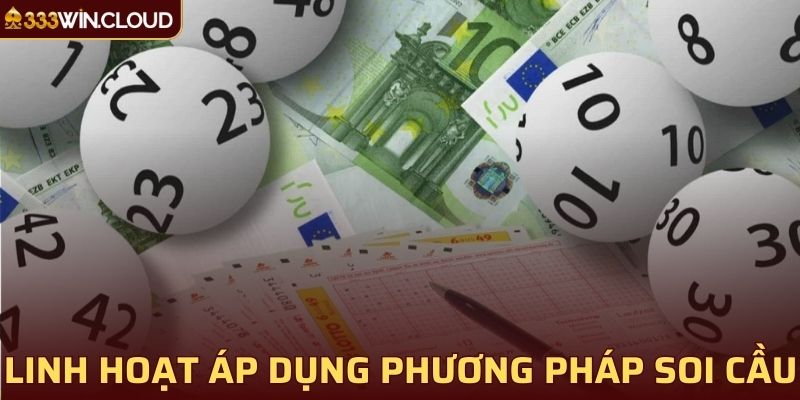 Linh hoạt áp dụng các phương pháp soi cầu hiệu quả 