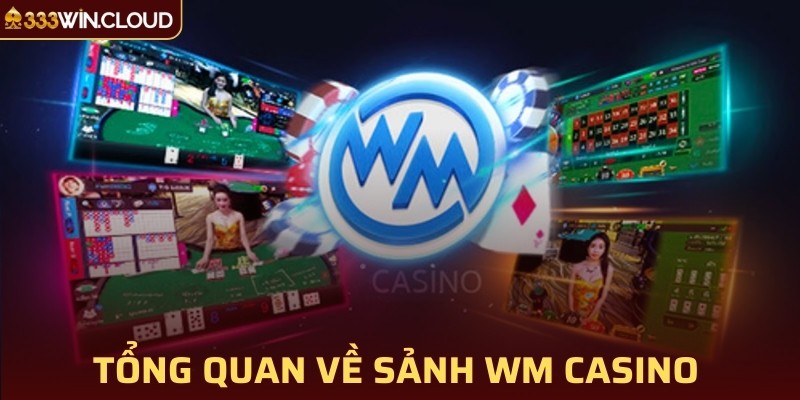 Tổng quan đôi nét về sảnh WM casino 33win