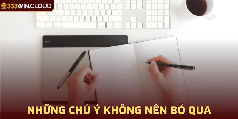 Những chú ý không nên bỏ qua