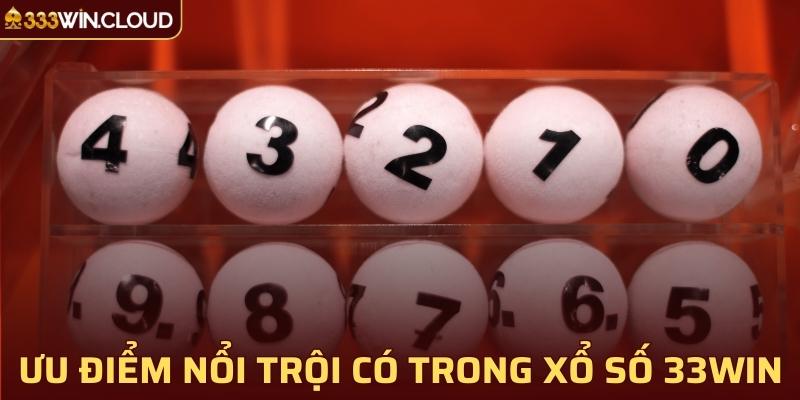 Ưu điểm nổi trội có trong xổ số 33WIN